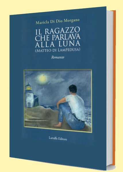 Il ragazzo che parlava alla luna, Maricla Di Dio Morgano, Laruffa Editore, 200 libri più belli d’Italia, Concorso letterario Tre Colori, Bianco avorio Tre Colori, Tre Colori 2020, Inventa un Film, Lenola, Giornata del Libro,