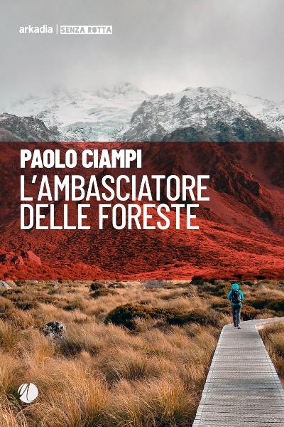 L'ambasciatore delle foreste, Paolo Ciampi, Arkadia Edizioni, 200 libri più belli d’Italia, Concorso letterario Tre Colori, Bianco avorio Tre Colori, Tre Colori 2020, Inventa un Film, Lenola, Giornata del Libro