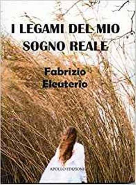 I legami del mio sogno reale,  Fabrizio Eleuterio,  Apollo Edizioni