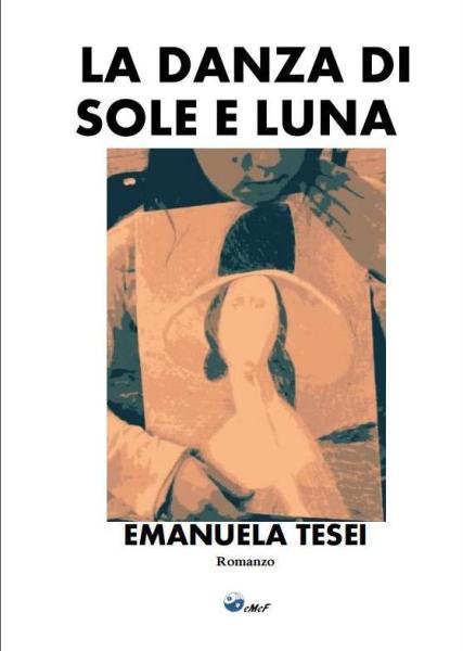 La danza di sole e luna, Emanuela Tesei, Edizioni Mef, 200 libri più belli d’Italia, Concorso letterario Tre Colori, Giornata del Libro, Bianco avorio Tre Colori, Tre Colori 2020, Inventa un Film, Lenola