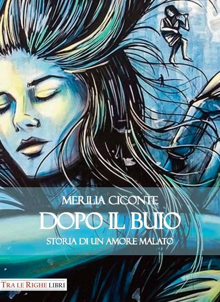 Dopo il buio, Storia di un amore malato, Merilia Ciconte, Tra le righe, 200 libri più belli d’Italia, Concorso letterario Tre Colori, Giornata del Libro, Bianco avorio Tre Colori, Tre Colori 2020, Inventa un Film, Lenola