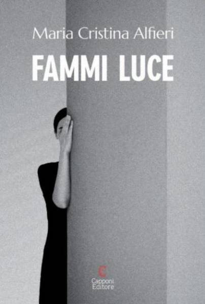 Fammi luce, Maria Cristina Alfieri, Capponi Editore, 200 libri più belli d’Italia, Concorso letterario Tre Colori, Giornata del Libro, Bianco avorio Tre Colori, Tre Colori 2020, Inventa un Film, Lenola