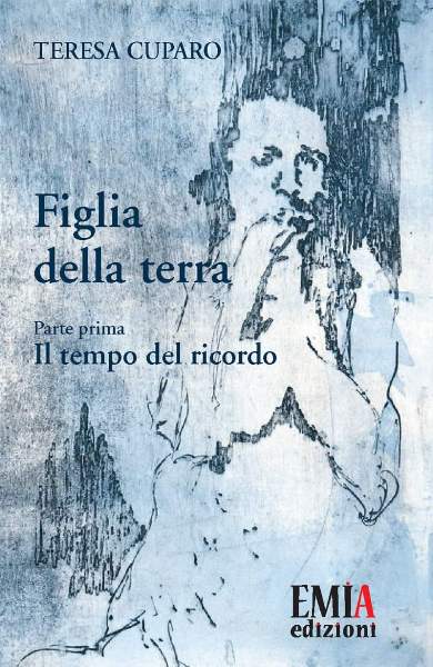 Figlia della terra, Teresa Cuparo, Emia Edizioni, 200 libri più belli d’Italia, Concorso letterario Tre Colori, Giornata del Libro, Bianco avorio Tre Colori, Tre Colori 2020, Inventa un Film, Lenola