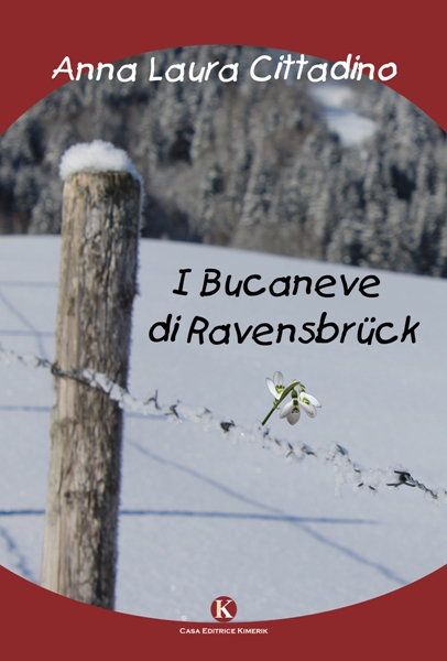 I bucaneve di Ravensbruck, Anna Laura Cittadino, Kimerik Edizioni, 200 libri più belli d’Italia, Concorso letterario Tre Colori, Giornata del Libro, Bianco avorio Tre Colori, Tre Colori 2020, Inventa un Film, Lenola