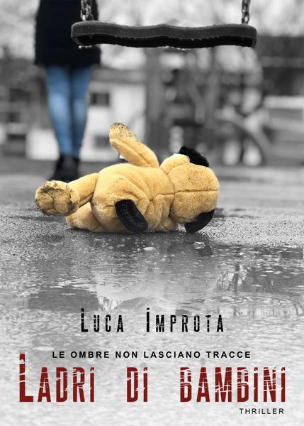 Il ladro di bambini, le ombre non lasciano tracce, Luca Improta, Youcanprint, 200 libri più belli d’Italia, Concorso letterario Tre Colori, Giornata del Libro, Bianco avorio Tre Colori, Tre Colori 2020, Inventa un Film, Lenola
