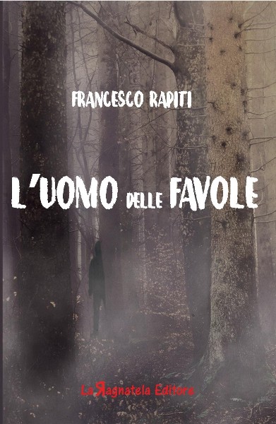 L'uomo delle favole, Francesco Rapiti, la ragnatela editore, 200 libri più belli d’Italia, Concorso letterario Tre Colori, Giornata del Libro, Bianco avorio Tre Colori, Tre Colori 2020, Inventa un Film, Lenola
