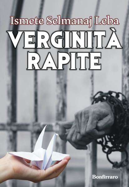 Verginità rapite, Ismete Selmanaj Leba, Bonfirraro Editore,200 libri più belli d’Italia, Concorso letterario Tre Colori, Giornata del Libro, Bianco avorio Tre Colori, Tre Colori 2020, Inventa un Film, Lenola