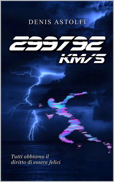 299792 km/s, Denis Astolfi, 299792 chilometri al secondo, 200 libri più belli d’Italia, Concorso letterario Tre Colori, Giornata del Libro, Bianco avorio Tre Colori, Tre Colori 2021, Inventa un Film, Lenola