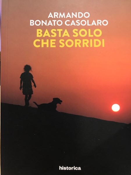 Basta solo che sorridi, Armando Bonato Casolaro, Historica,200 libri più belli d’Italia, Concorso letterario Tre Colori, Giornata del Libro, Bianco avorio Tre Colori, Tre Colori 2021, Inventa un Film, Lenola