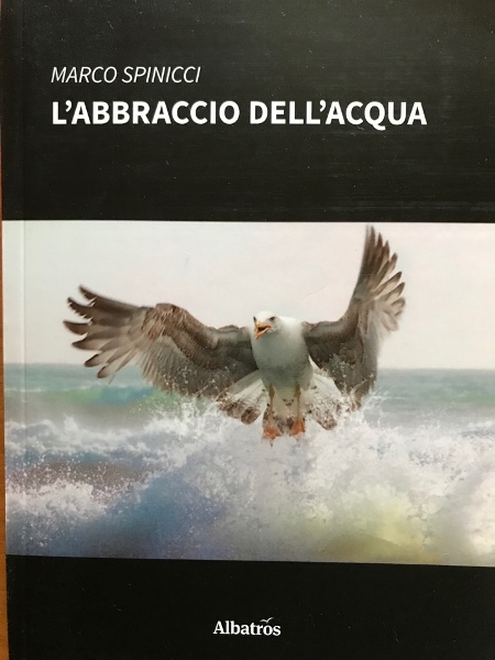 L'abbraccio dell'acqua, Marco Spinicci, Albatros, 200 libri più belli d’Italia, Concorso letterario Tre Colori, Giornata del Libro, Bianco avorio Tre Colori, Tre Colori 2021, Inventa un Film, Lenola