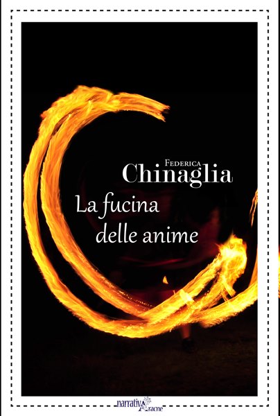 La fucina delle anime, Federica Chinaglia, NarrativAracne, 200 libri più belli d’Italia, Concorso letterario Tre Colori, Giornata del Libro, Bianco avorio Tre Colori, Tre Colori 2021, Inventa un Film, Lenola