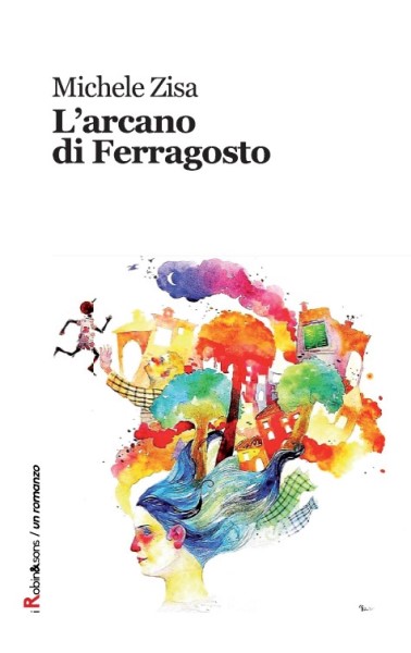 L'arcano di ferragosto, Michele Zisa, Robin Edizioni,200 libri più belli d’Italia, Concorso letterario Tre Colori, Giornata del Libro, Bianco avorio Tre Colori, Tre Colori 2021, Inventa un Film, Lenola