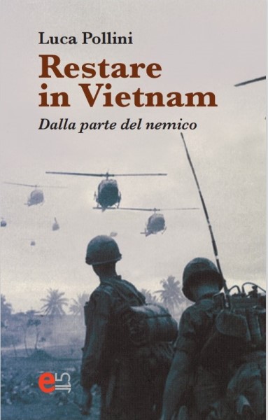 Restare un Vietnam, Dalla parte del nemico, Luca Pollini, Elemento 115, 200 libri più belli d’Italia, Concorso letterario Tre Colori, Giornata del Libro, Bianco avorio Tre Colori, Tre Colori 2021, Inventa un Film, Lenola