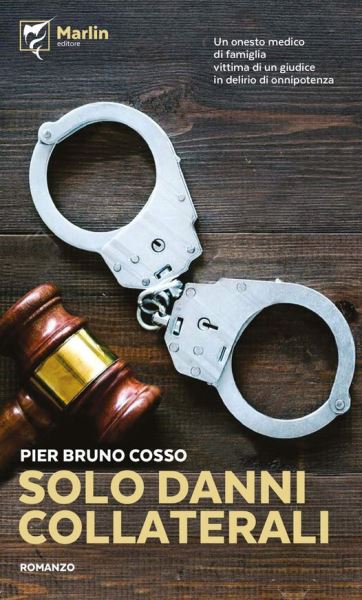 Solo danni collaterali, Pier Bruno Cosso, Marlin Editore, 200 libri più belli d’Italia, Concorso letterario Tre Colori, Giornata del Libro, Bianco avorio Tre Colori, Tre Colori 2021, Inventa un Film, Lenola