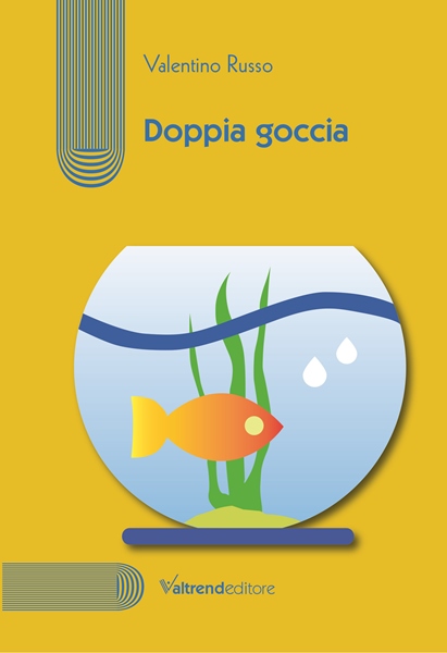 Doppia goccia, Valentino Russo, Valtrendi Editore, 200 libri più belli d’Italia, Concorso letterario Tre Colori, Giornata del Libro, Bianco avorio Tre Colori, Tre Colori 2022, Inventa un Film, Lenola