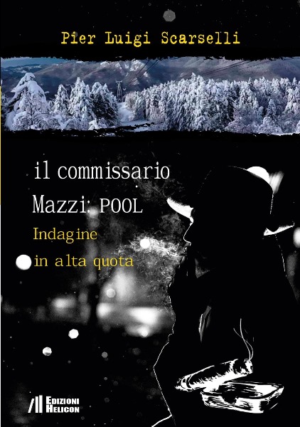 Il commissario Mazzi: POOL Indagine in alta quota , Pier Luigi Scarselli, Edizioni Helicon, 200 libri più belli d’Italia, Concorso letterario Tre Colori, Giornata del Libro, Bianco avorio Tre Colori, Tre Colori 2022, Inventa un Film, Lenola	