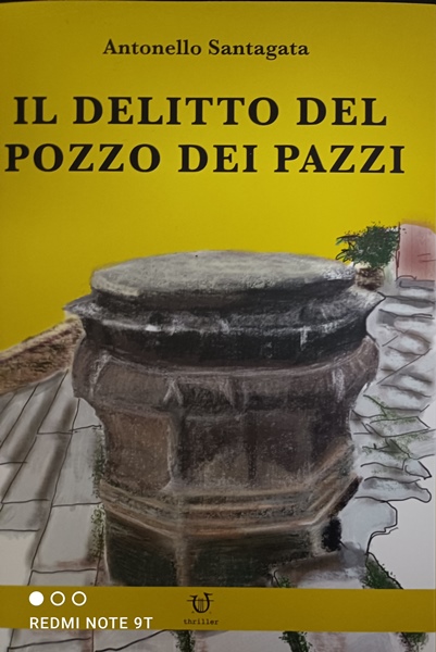 Il delitto del pozzo dei pazzi, Antonello Santagata, Edizioni Arpeggio Libero,200 libri più belli d’Italia, Concorso letterario Tre Colori, Giornata del Libro, Bianco avorio Tre Colori, Tre Colori 2022, Inventa un Film, Lenola