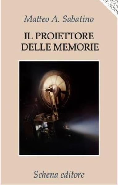 Il proiettore delle memorie,  Matteo Alberto Sabatino, Schena Editore, 200 libri più belli d’Italia, Concorso letterario Tre Colori, Giornata del Libro, Bianco avorio Tre Colori, Tre Colori 2022, Inventa un Film, Lenola