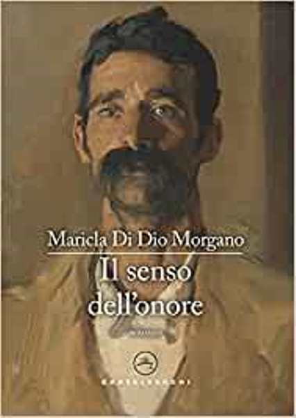 Il senso dell'onore,- Maricla Di Dio Morgano, Castelvecchi Editore, 200 libri più belli d’Italia, Concorso letterario Tre Colori, Giornata del Libro, Bianco avorio Tre Colori, Tre Colori 2022, Inventa un Film, Lenola