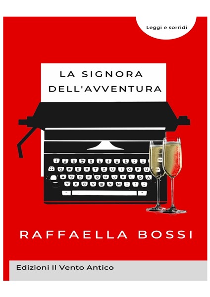 La signora dell'avventura, Raffaella Bossi,- Edizioni Il vento antico, 200 libri più belli d’Italia, Concorso letterario Tre Colori, Giornata del Libro, Bianco avorio Tre Colori, Tre Colori 2022, Inventa un Film, Lenola