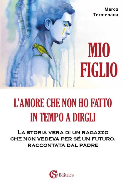 Mio figlio. L’amore che non ho fatto in tempo a dirgli, Marco Termenana,  CSA Editrice,200 libri più belli d’Italia, Concorso letterario Tre Colori, Giornata del Libro, Bianco avorio Tre Colori, Tre Colori 2022, Inventa un Film, Lenola 